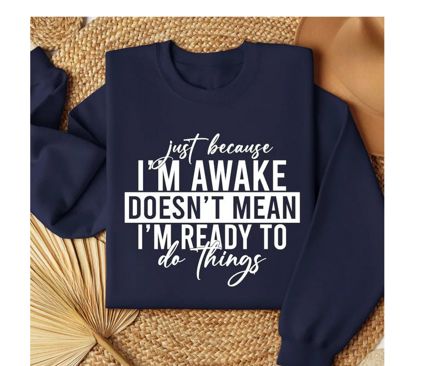 Just Because I'm Awake Doesn't Mean I'm Ready To Do Things Hoodie